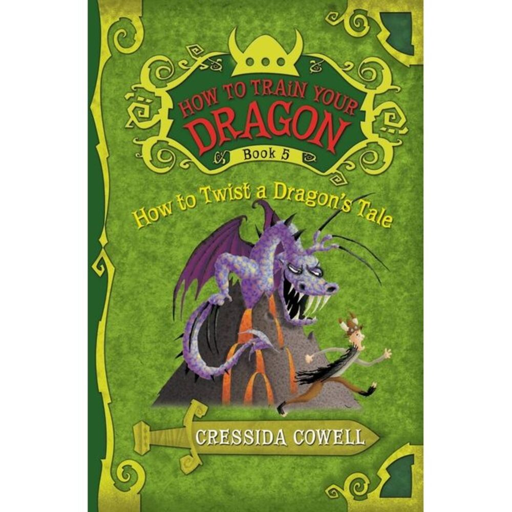 How to Train Your Dragon: How to Twist a Dragon's Tale -- Cressida Cowell